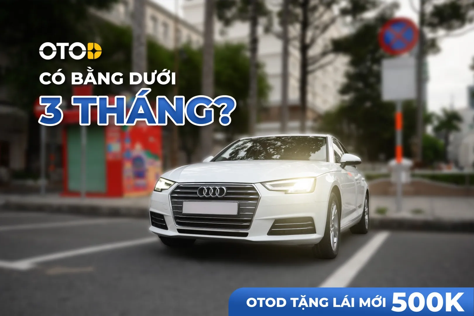 Đặc quyền cho tài mới: Nhận ngay 500K cho chuyến đầu tiên khi vi vu Audi A4 cùng OTOD